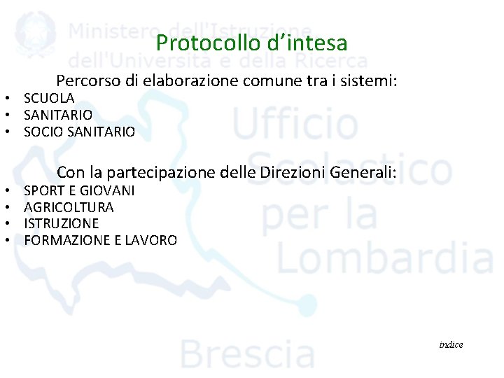 Protocollo d’intesa Percorso di elaborazione comune tra i sistemi: • SCUOLA • SANITARIO •