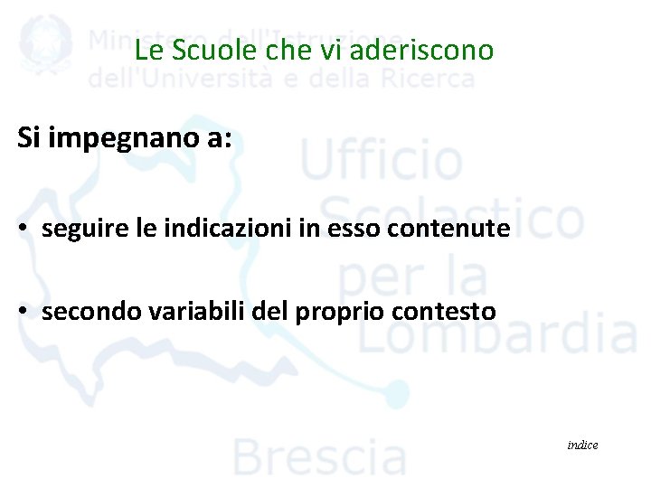 Le Scuole che vi aderiscono Si impegnano a: • seguire le indicazioni in esso