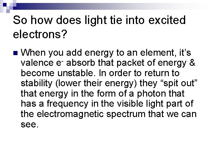 So how does light tie into excited electrons? n When you add energy to