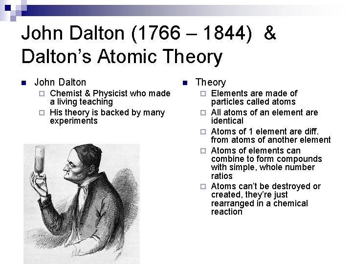 John Dalton (1766 – 1844) & Dalton’s Atomic Theory n John Dalton Chemist &