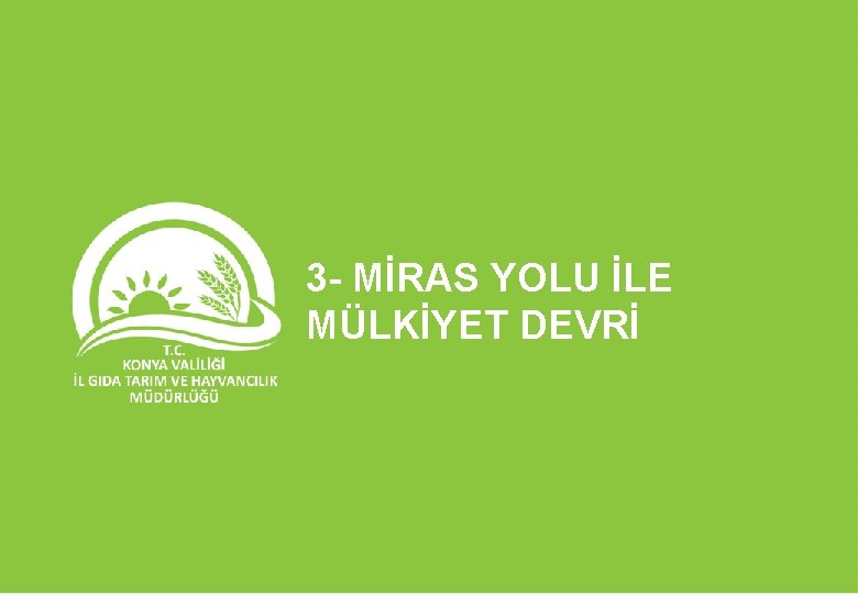 3 - MİRAS YOLU İLE MÜLKİYET DEVRİ 