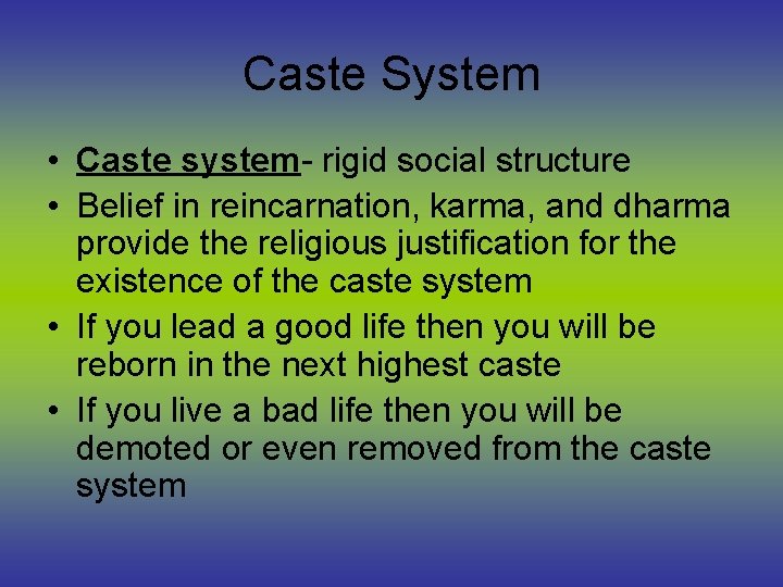 Caste System • Caste system- rigid social structure • Belief in reincarnation, karma, and