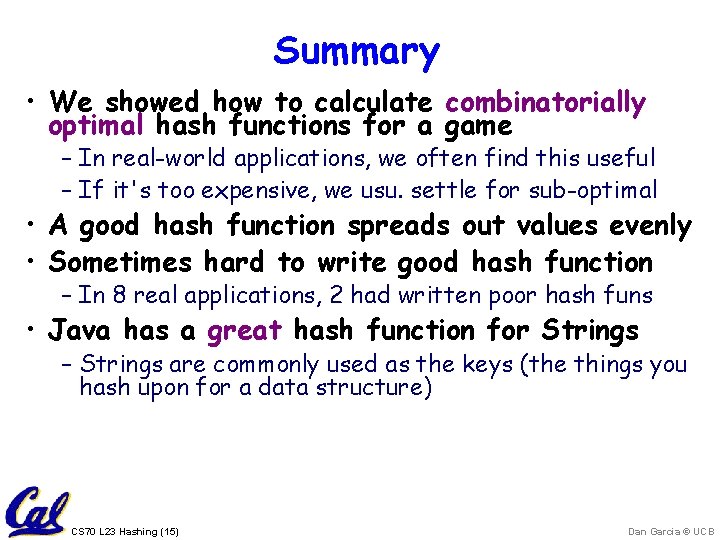 Summary • We showed how to calculate combinatorially optimal hash functions for a game