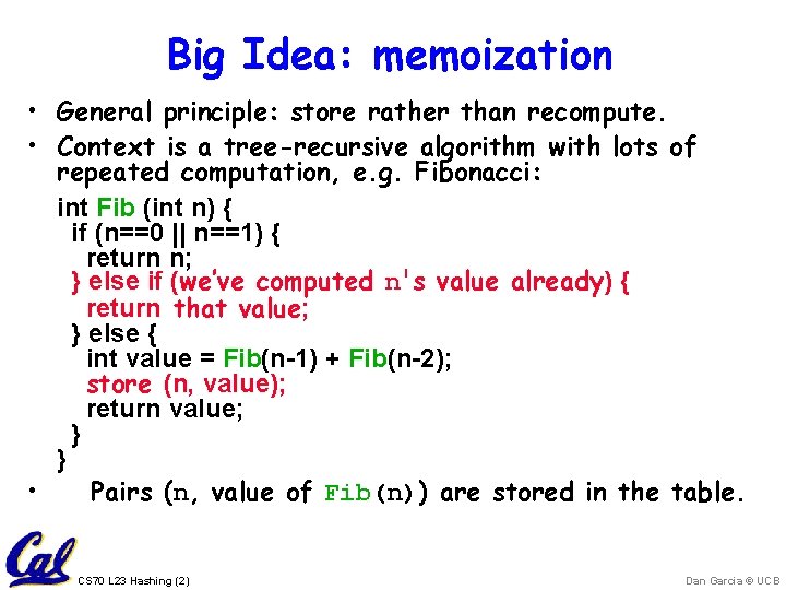 Big Idea: memoization • General principle: store rather than recompute. • Context is a