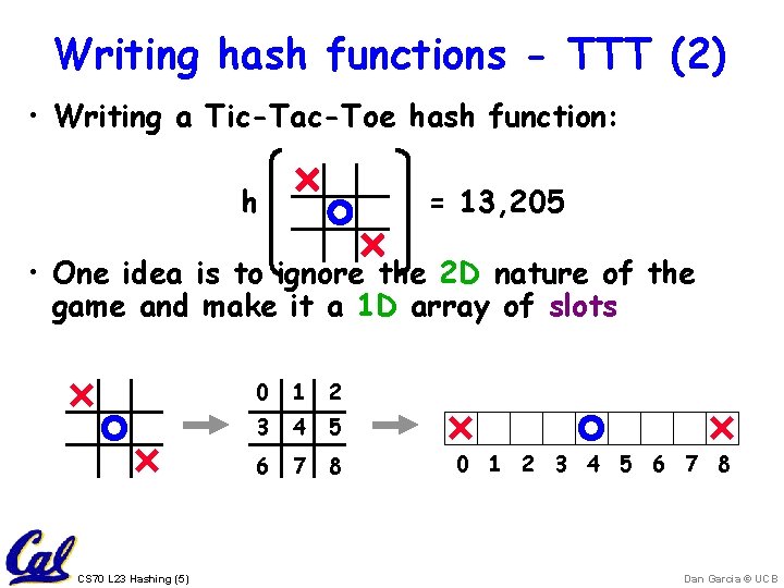 Writing hash functions - TTT (2) • Writing a Tic-Tac-Toe hash function: h =