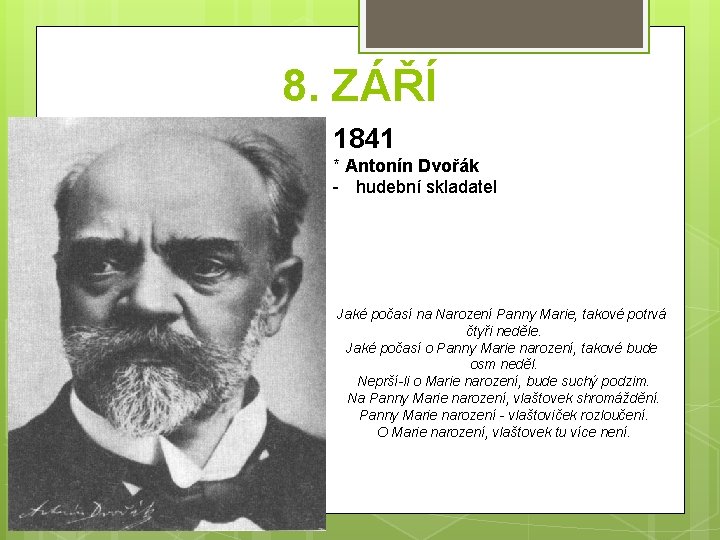 8. ZÁŘÍ 1841 * Antonín Dvořák - hudební skladatel Jaké počasí na Narození Panny