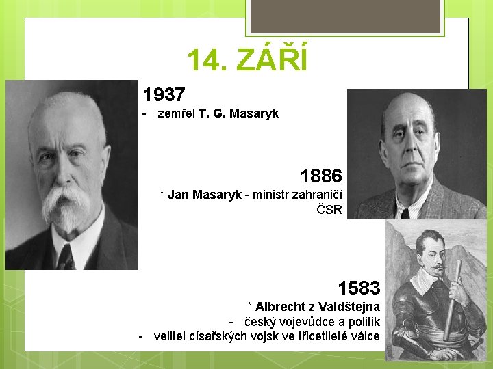 14. ZÁŘÍ 1937 - zemřel T. G. Masaryk 1886 * Jan Masaryk - ministr