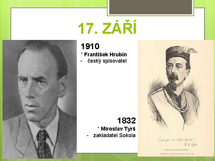 17. ZÁŘÍ 1910 * František Hrubín - český spisovatel 1832 * Miroslav Tyrš -