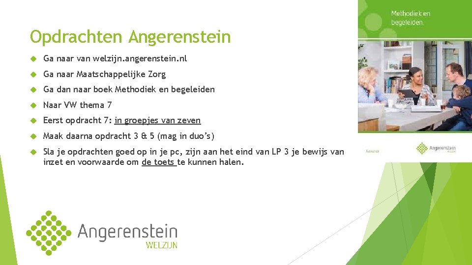 Opdrachten Angerenstein Ga naar van welzijn. angerenstein. nl Ga naar Maatschappelijke Zorg Ga dan