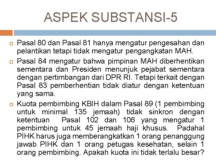 ASPEK SUBSTANSI-5 Pasal 80 dan Pasal 81 hanya mengatur pengesahan dan pelantikan tetapi tidak