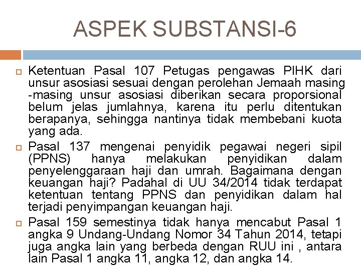 ASPEK SUBSTANSI-6 Ketentuan Pasal 107 Petugas pengawas PIHK dari unsur asosiasi sesuai dengan perolehan