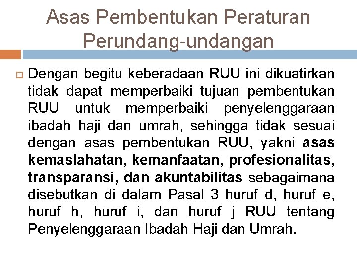 Asas Pembentukan Peraturan Perundang-undangan Dengan begitu keberadaan RUU ini dikuatirkan tidak dapat memperbaiki tujuan