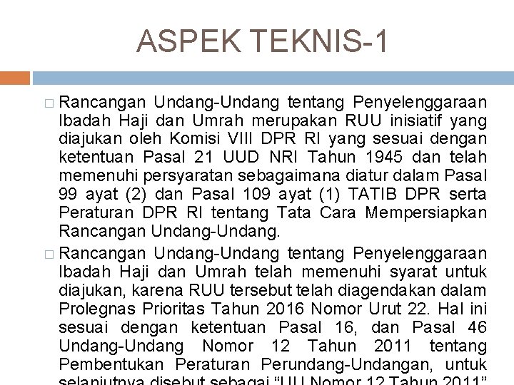 ASPEK TEKNIS-1 � Rancangan Undang-Undang tentang Penyelenggaraan Ibadah Haji dan Umrah merupakan RUU inisiatif