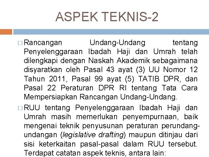 ASPEK TEKNIS-2 � Rancangan Undang-Undang tentang Penyelenggaraan Ibadah Haji dan Umrah telah dilengkapi dengan