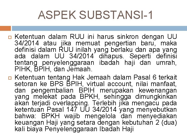 ASPEK SUBSTANSI-1 Ketentuan dalam RUU ini harus sinkron dengan UU 34/2014 atau jika memuat