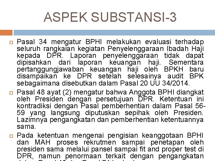 ASPEK SUBSTANSI-3 Pasal 34 mengatur BPHI melakukan evaluasi terhadap seluruh rangkaian kegiatan Penyelenggaraan Ibadah