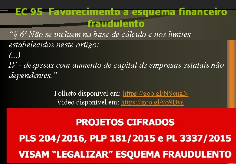 EC 95: Favorecimento a esquema financeiro fraudulento “§ 6º Não se incluem na base