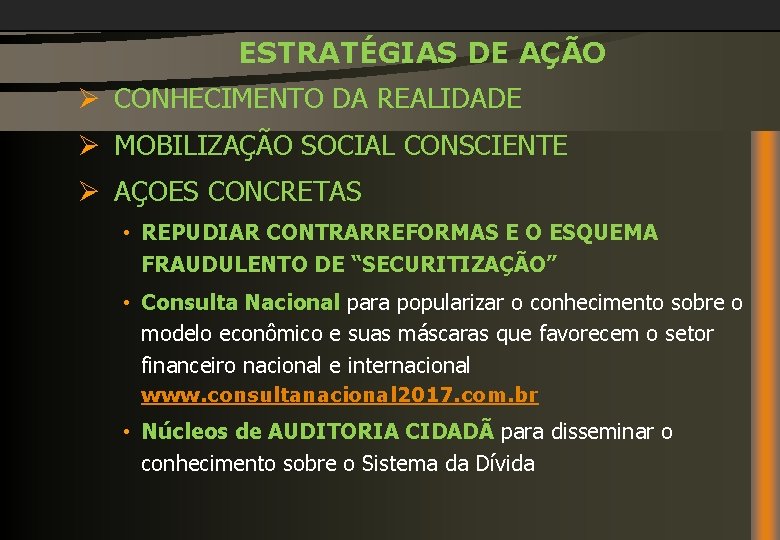 ESTRATÉGIAS DE AÇÃO Ø CONHECIMENTO DA REALIDADE Ø MOBILIZAÇÃO SOCIAL CONSCIENTE Ø AÇOES CONCRETAS