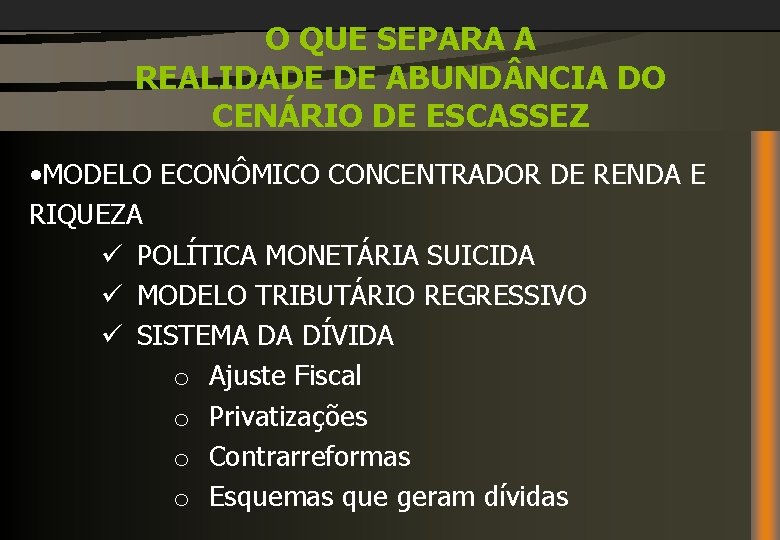 O QUE SEPARA A REALIDADE DE ABUND NCIA DO CENÁRIO DE ESCASSEZ • MODELO