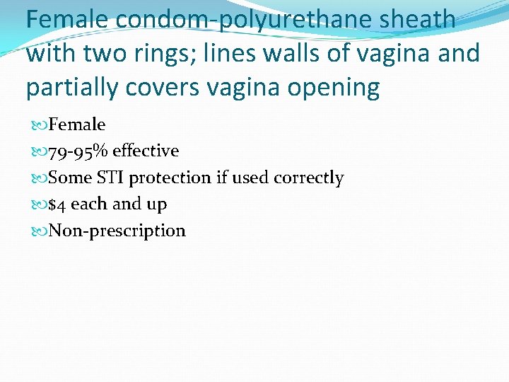 Female condom-polyurethane sheath with two rings; lines walls of vagina and partially covers vagina