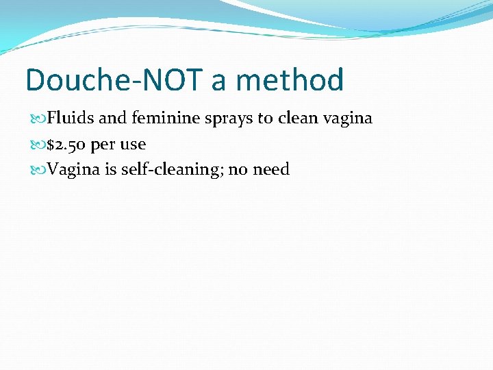 Douche-NOT a method Fluids and feminine sprays to clean vagina $2. 50 per use