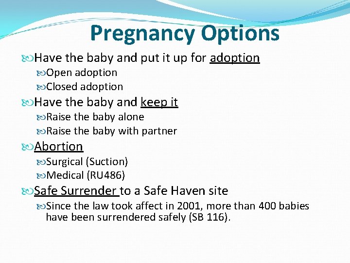 Pregnancy Options Have the baby and put it up for adoption Open adoption Closed