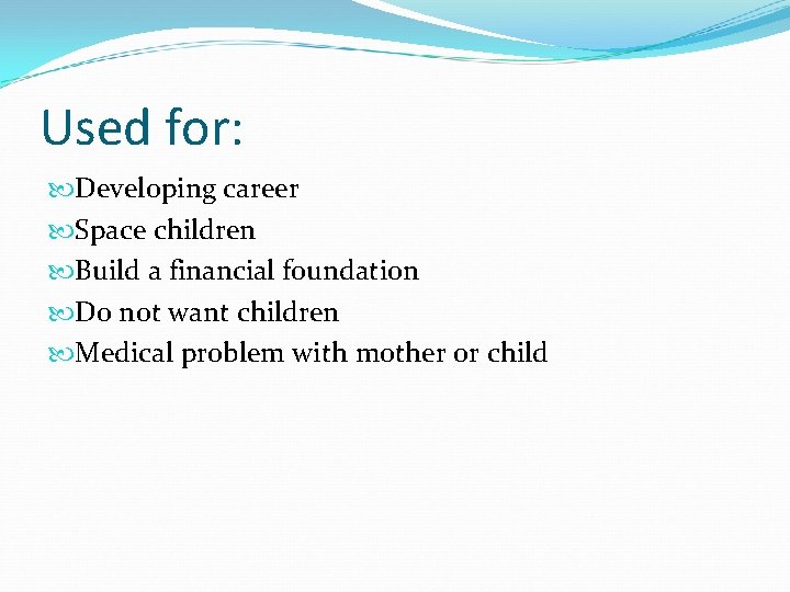 Used for: Developing career Space children Build a financial foundation Do not want children