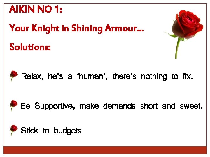 AIKIN NO 1: Your Knight in Shining Armour… Solutions: Relax, he’s a ‘human’, there’s
