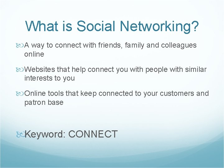 What is Social Networking? A way to connect with friends, family and colleagues online