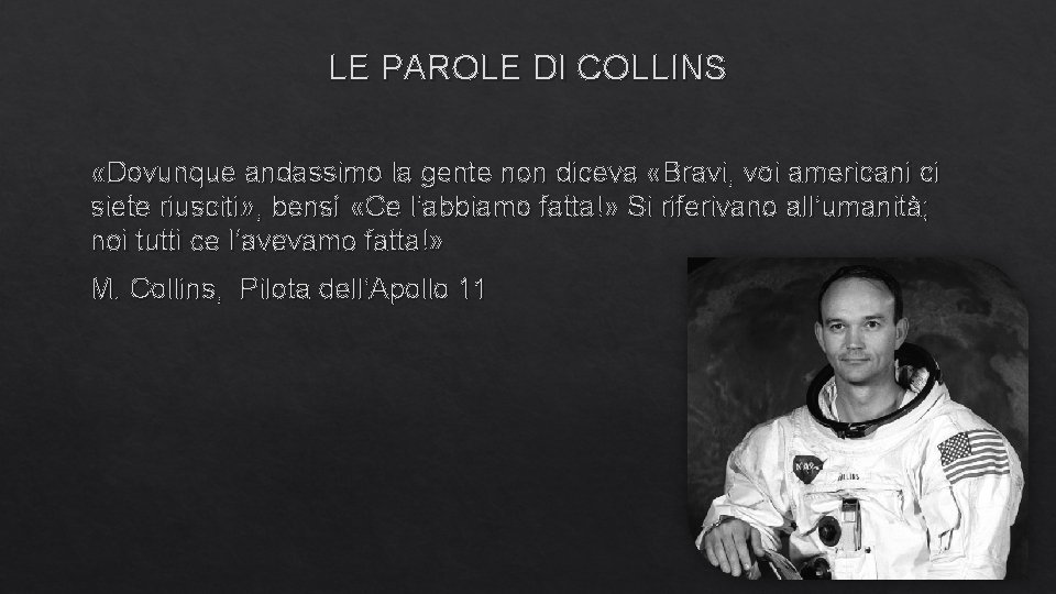 LE PAROLE DI COLLINS «Dovunque andassimo la gente non diceva «Bravi, voi americani ci