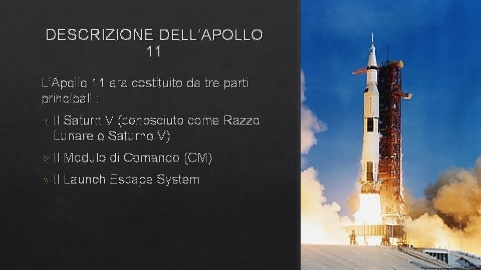 DESCRIZIONE DELL’APOLLO 11 L’Apollo 11 era costituito da tre parti principali : Il Saturn