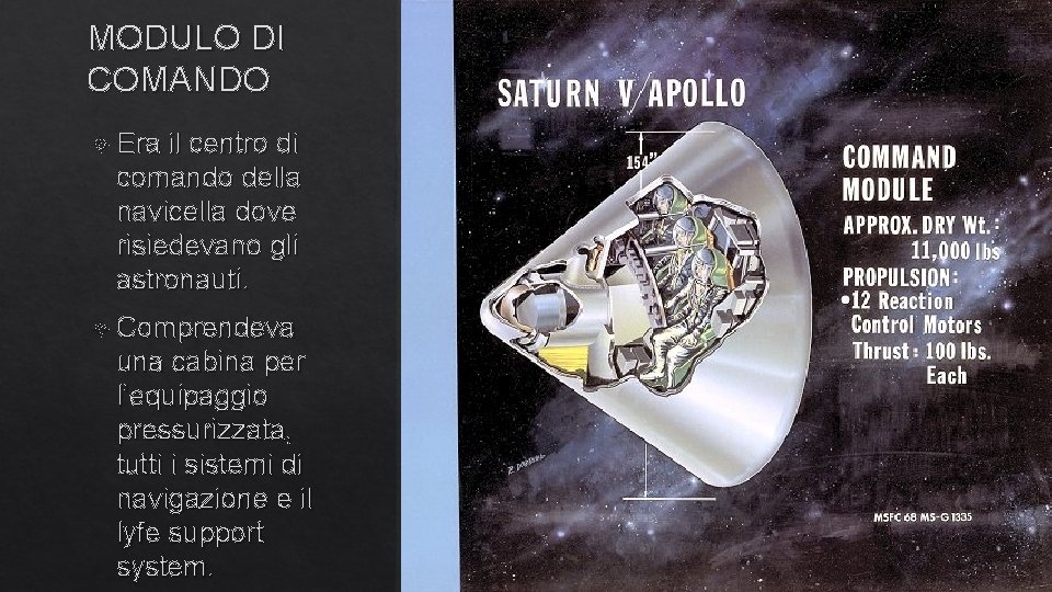 MODULO DI COMANDO Era il centro di comando della navicella dove risiedevano gli astronauti.