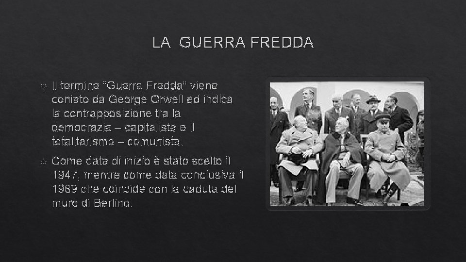 LA GUERRA FREDDA Il termine “Guerra Fredda” viene coniato da George Orwell ed indica