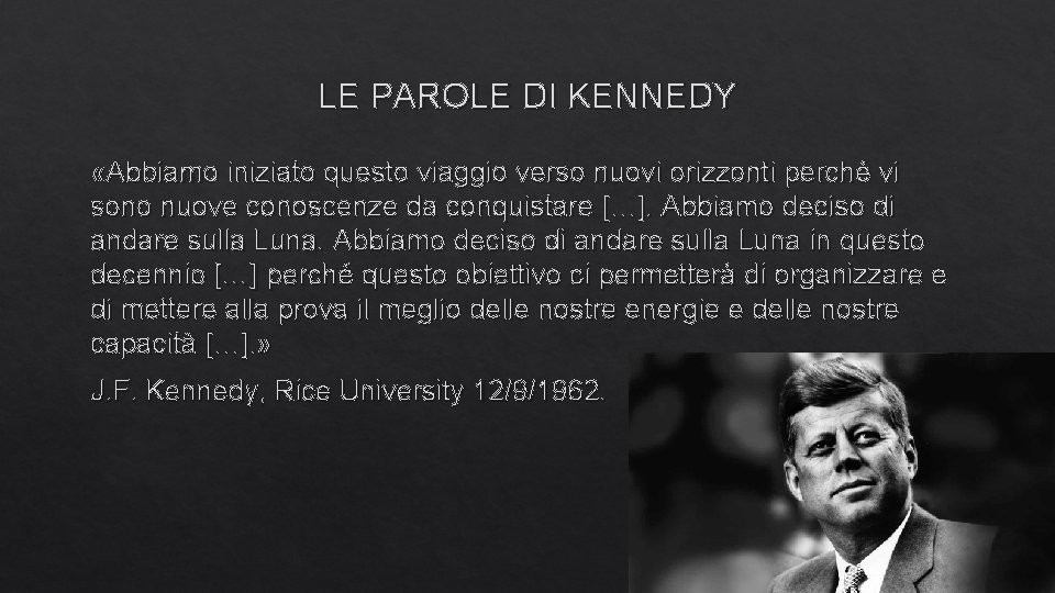 LE PAROLE DI KENNEDY «Abbiamo iniziato questo viaggio verso nuovi orizzonti perché vi sono