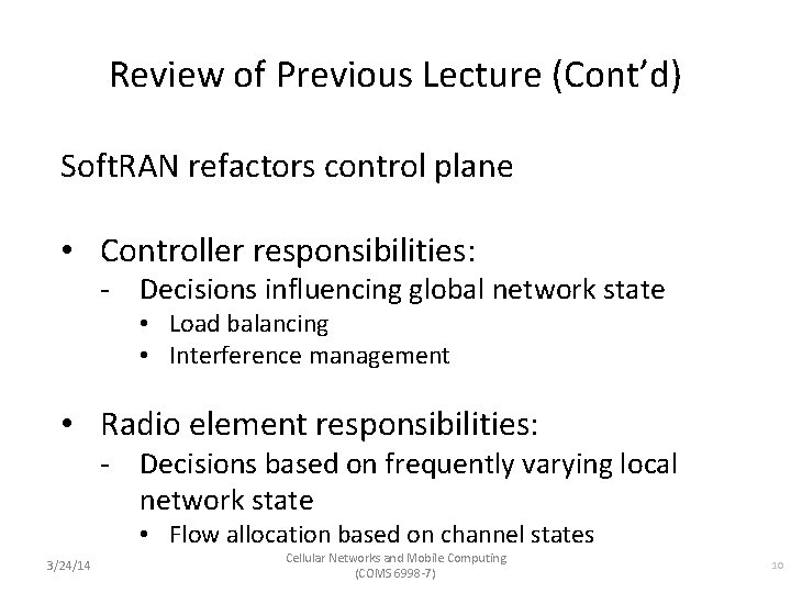 Review of Previous Lecture (Cont’d) Soft. RAN refactors control plane • Controller responsibilities: -