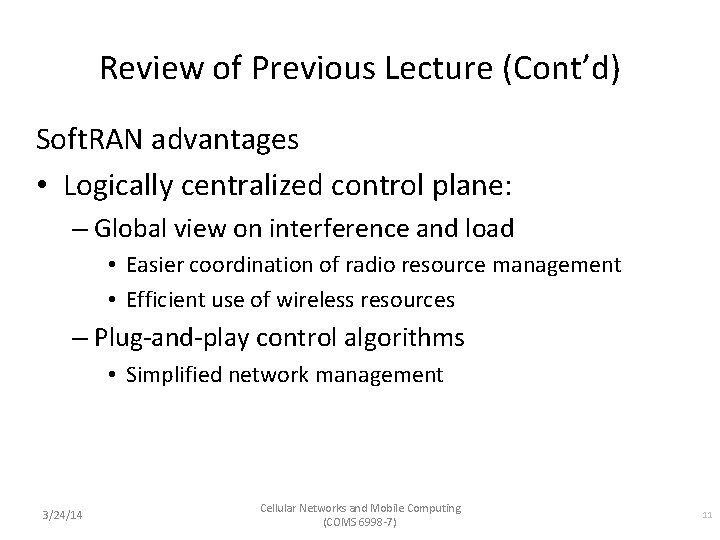 Review of Previous Lecture (Cont’d) Soft. RAN advantages • Logically centralized control plane: –