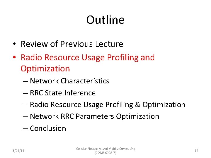 Outline • Review of Previous Lecture • Radio Resource Usage Profiling and Optimization –