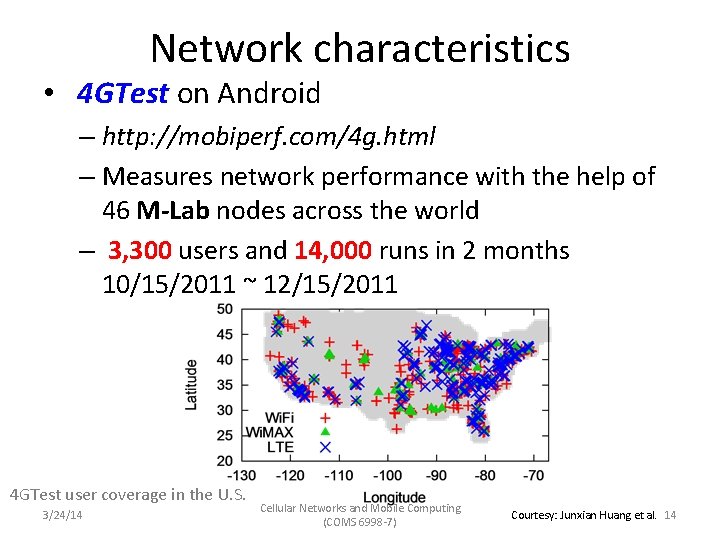 Network characteristics • 4 GTest on Android – http: //mobiperf. com/4 g. html –