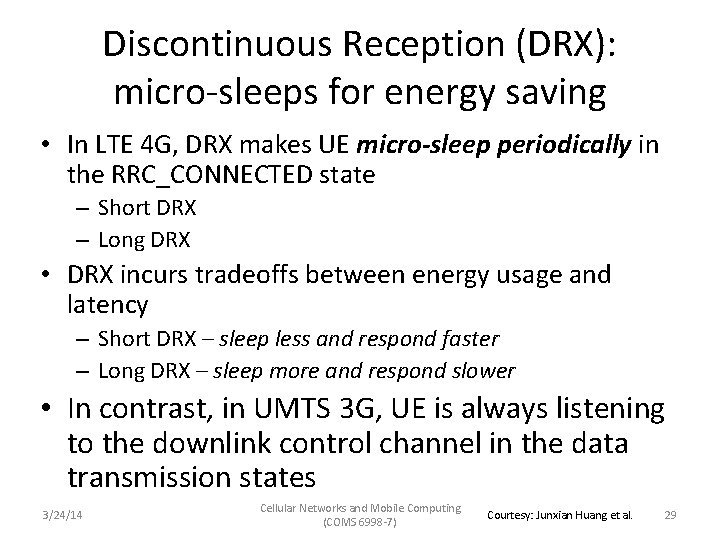 Discontinuous Reception (DRX): micro-sleeps for energy saving • In LTE 4 G, DRX makes