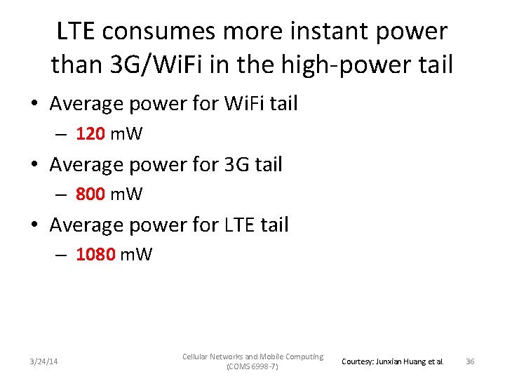 LTE consumes more instant power than 3 G/Wi. Fi in the high-power tail •