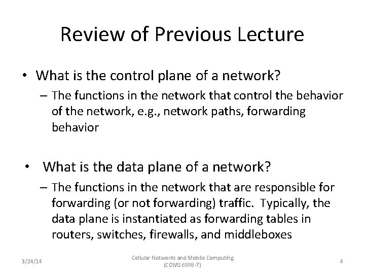 Review of Previous Lecture • What is the control plane of a network? –
