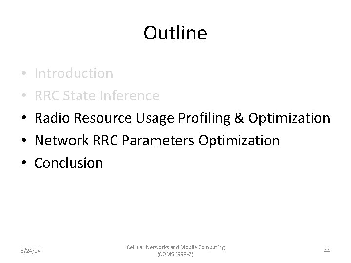 Outline • • • Introduction RRC State Inference Radio Resource Usage Profiling & Optimization