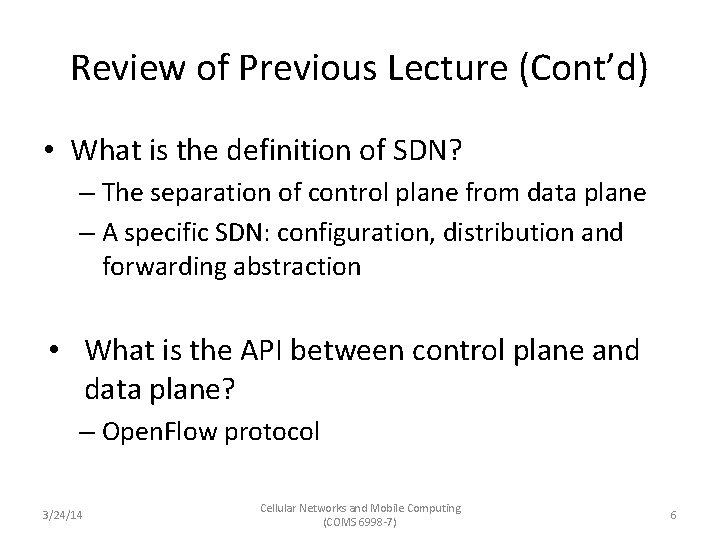 Review of Previous Lecture (Cont’d) • What is the definition of SDN? – The