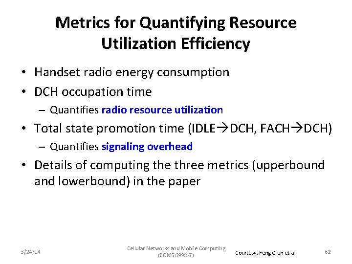 Metrics for Quantifying Resource Utilization Efficiency • Handset radio energy consumption • DCH occupation