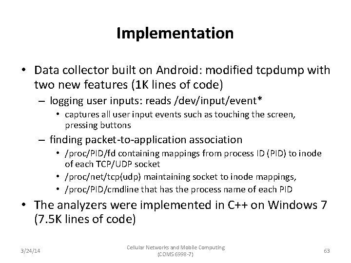 Implementation • Data collector built on Android: modified tcpdump with two new features (1