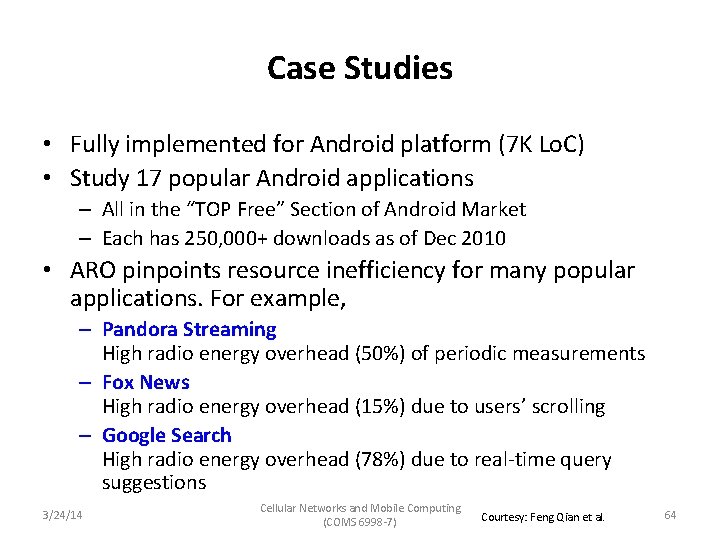 Case Studies • Fully implemented for Android platform (7 K Lo. C) • Study