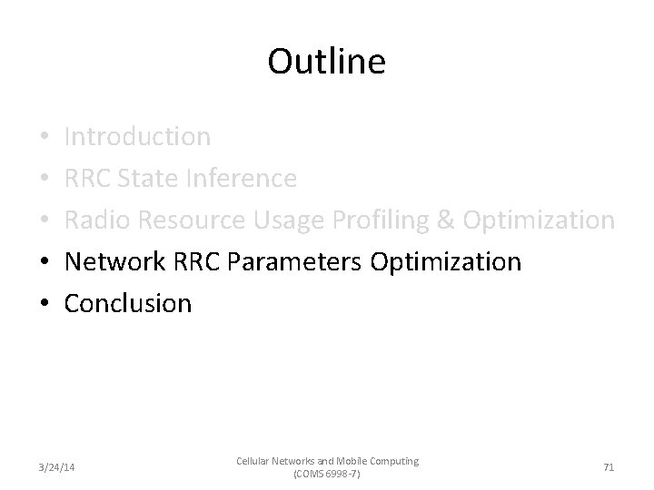 Outline • • • Introduction RRC State Inference Radio Resource Usage Profiling & Optimization