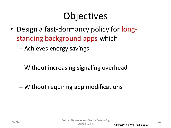 Objectives • Design a fast-dormancy policy for longstanding background apps which – Achieves energy