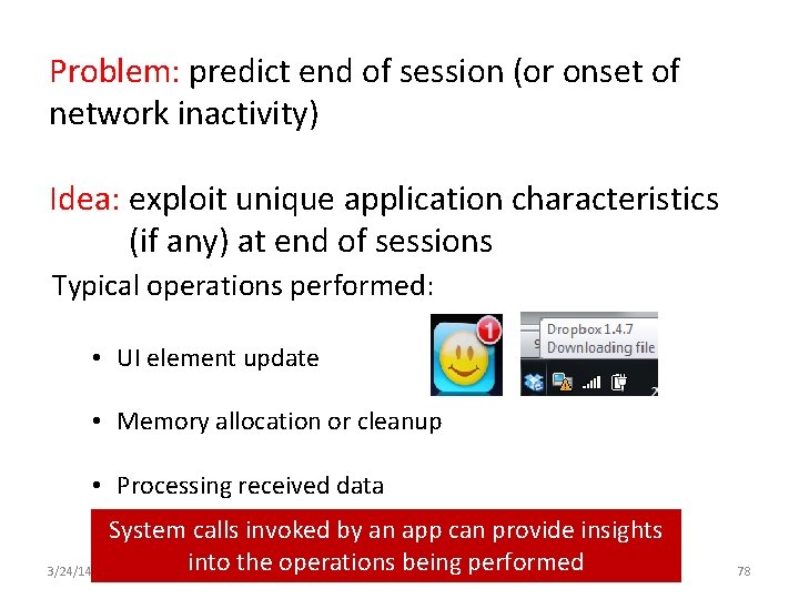 Problem: predict end of session (or onset of network inactivity) Idea: exploit unique application