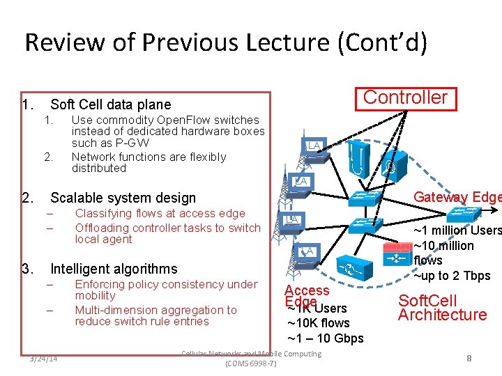 Review of Previous Lecture (Cont’d) 1. Controller Soft Cell data plane 1. 2. Use